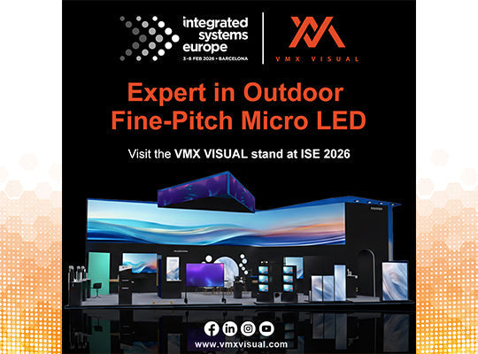 VMX Visual at ISE Barcelona: Showcasing the Future of Micro LED & Creative Engineering