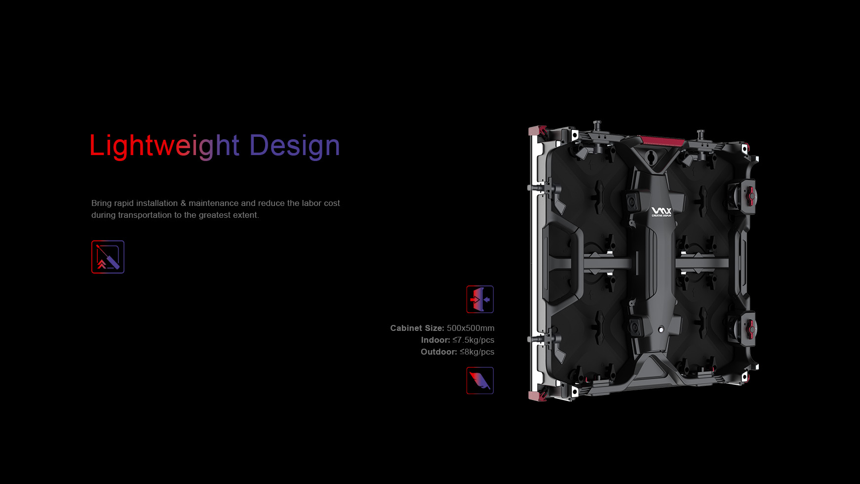 Lightweight design. Bring rapid installation & maintenance and reduce the labor cost  during transportation to the greatest extent