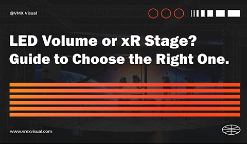 LED Volume or xR Stage - Guide to Choose the Right One